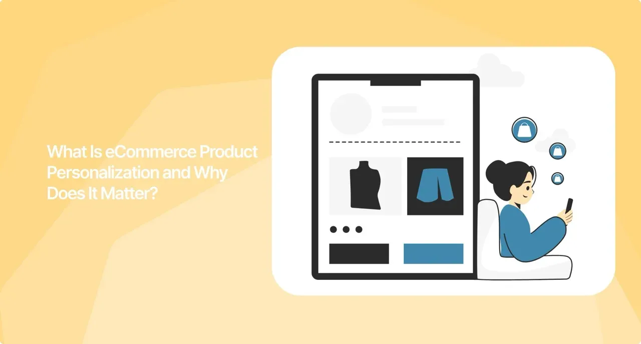 What is ecommerce Product Personalization? The Ultimate Guide